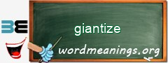 WordMeaning blackboard for giantize